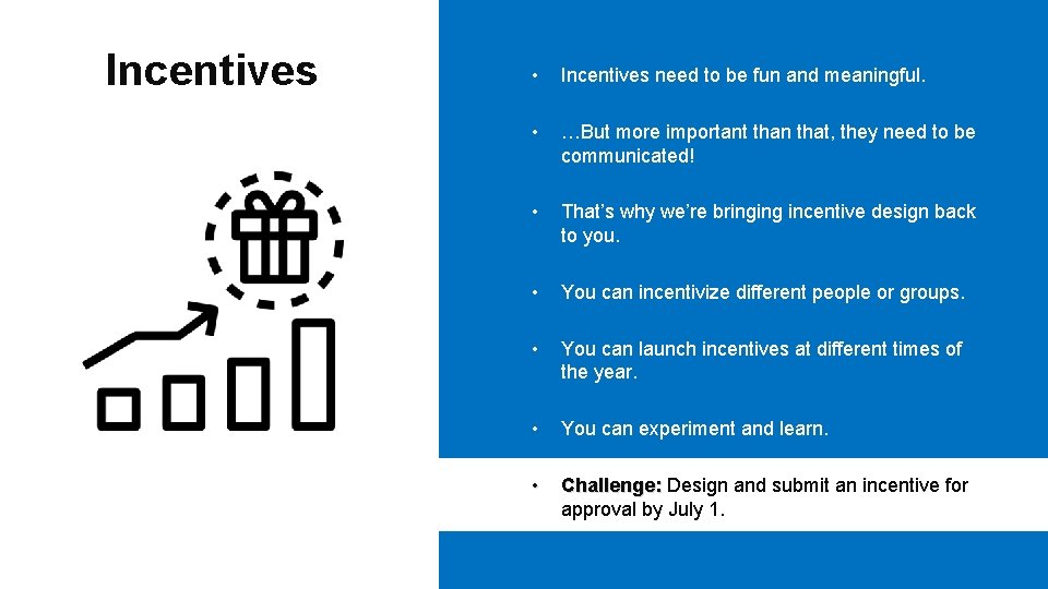 Incentives • Incentives need to be fun and meaningful. • …But more important than