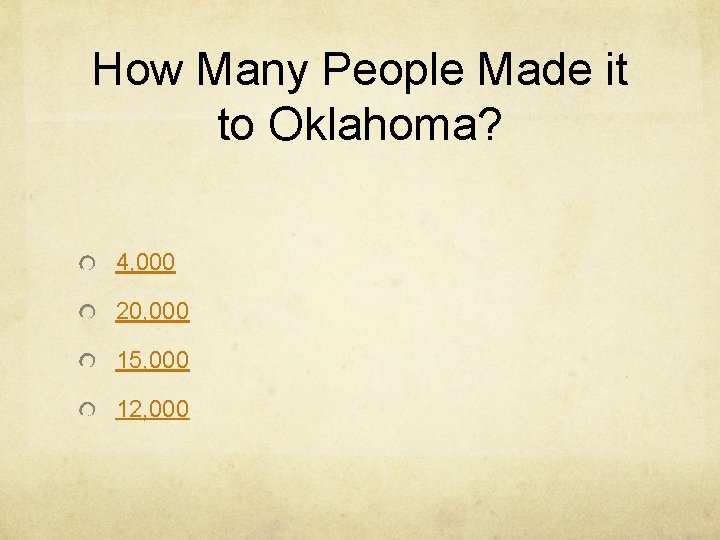 How Many People Made it to Oklahoma? 4, 000 20, 000 15, 000 12,