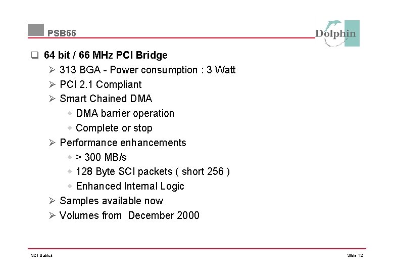 PSB 66 q 64 bit / 66 MHz PCI Bridge Ø 313 BGA -