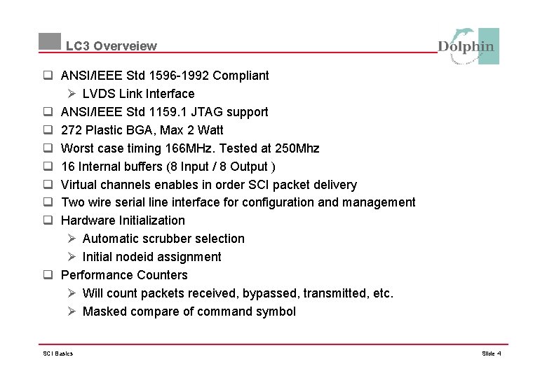 LC 3 Overveiew q ANSI/IEEE Std 1596 -1992 Compliant Ø LVDS Link Interface q