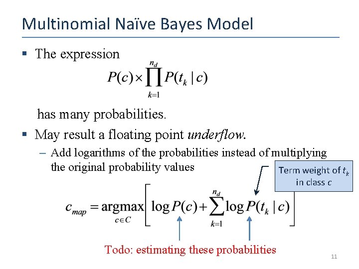 Multinomial Naïve Bayes Model § The expression has many probabilities. § May result a