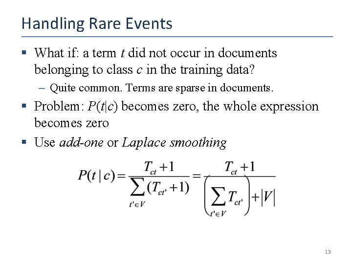 Handling Rare Events § What if: a term t did not occur in documents