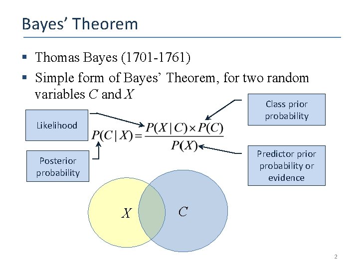 Bayes’ Theorem § Thomas Bayes (1701 -1761) § Simple form of Bayes’ Theorem, for