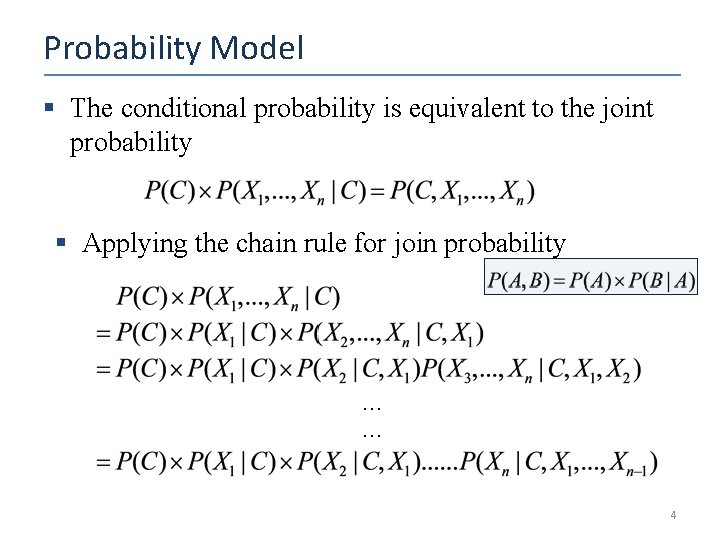 Probability Model § The conditional probability is equivalent to the joint probability § Applying