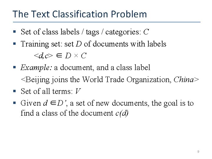 The Text Classification Problem § Set of class labels / tags / categories: C