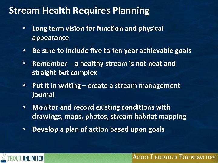 Stream Health Requires Planning • Long term vision for function and physical appearance •