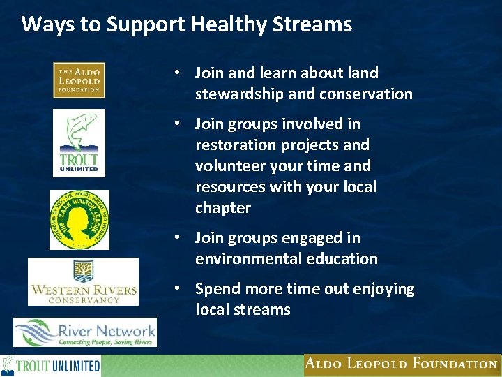 Ways to Support Healthy Streams • Join and learn about land stewardship and conservation