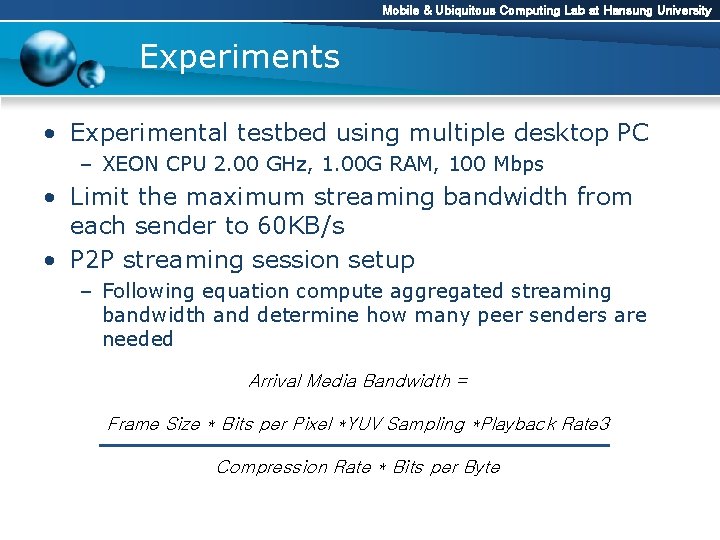 Mobile & Ubiquitous Computing Lab at Hansung University Experiments • Experimental testbed using multiple