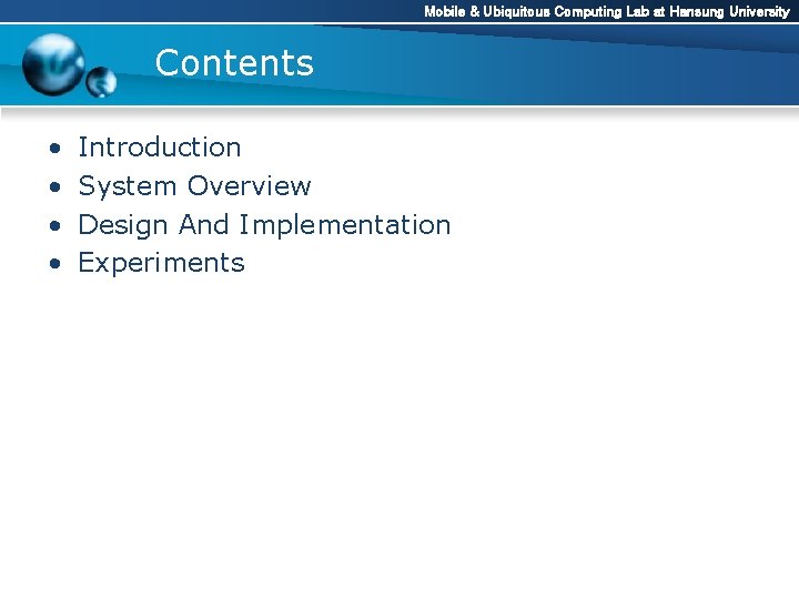 Mobile & Ubiquitous Computing Lab at Hansung University Contents • • Introduction System Overview