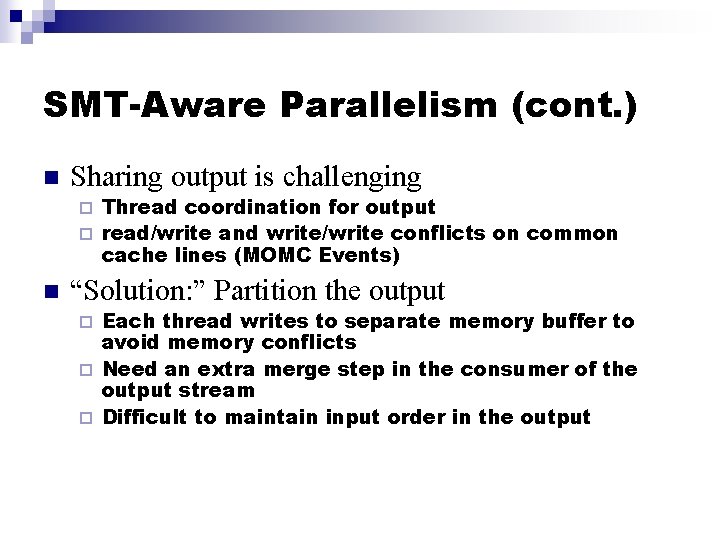 SMT-Aware Parallelism (cont. ) n Sharing output is challenging Thread coordination for output ¨