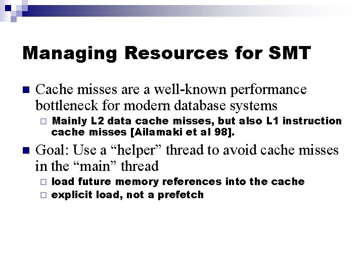 Managing Resources for SMT n Cache misses are a well-known performance bottleneck for modern