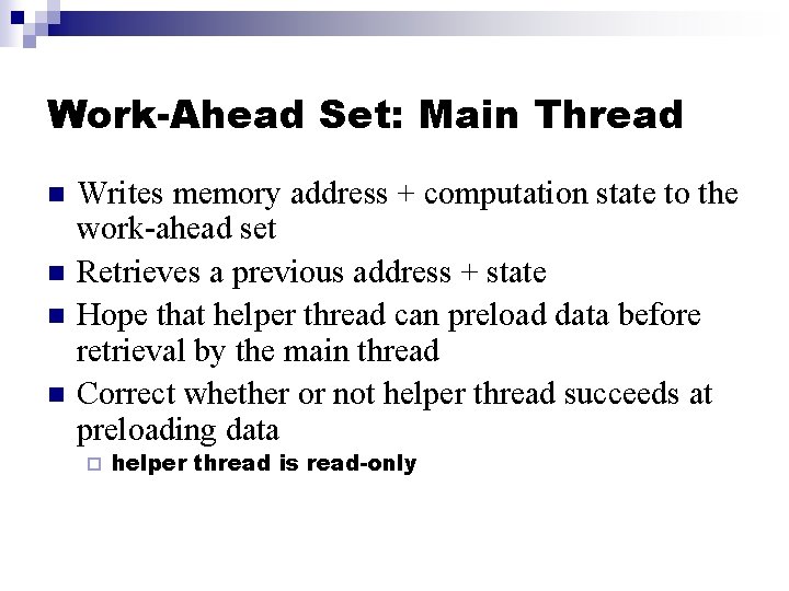 Work-Ahead Set: Main Thread n n Writes memory address + computation state to the