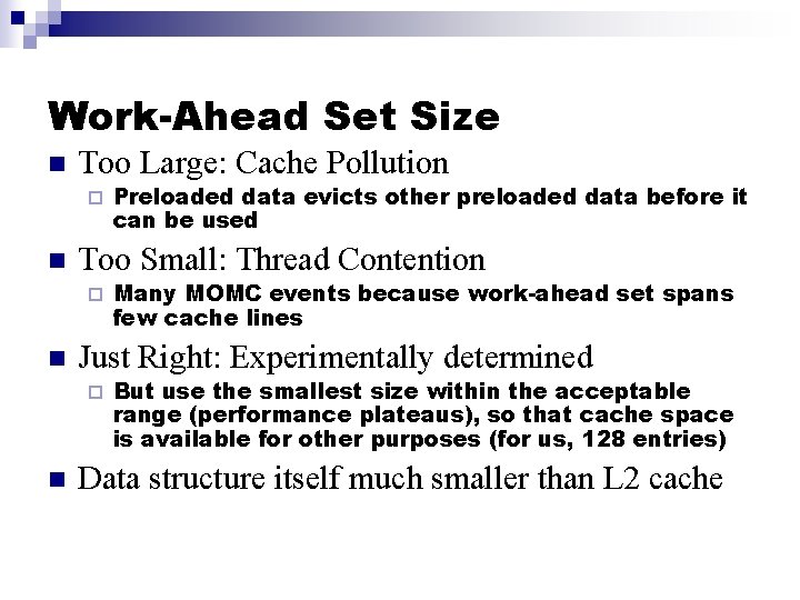 Work-Ahead Set Size n Too Large: Cache Pollution ¨ n Too Small: Thread Contention