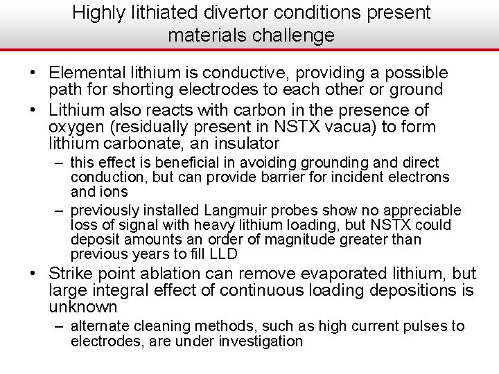 Highly lithiated divertor conditions present materials challenge • Elemental lithium is conductive, providing a