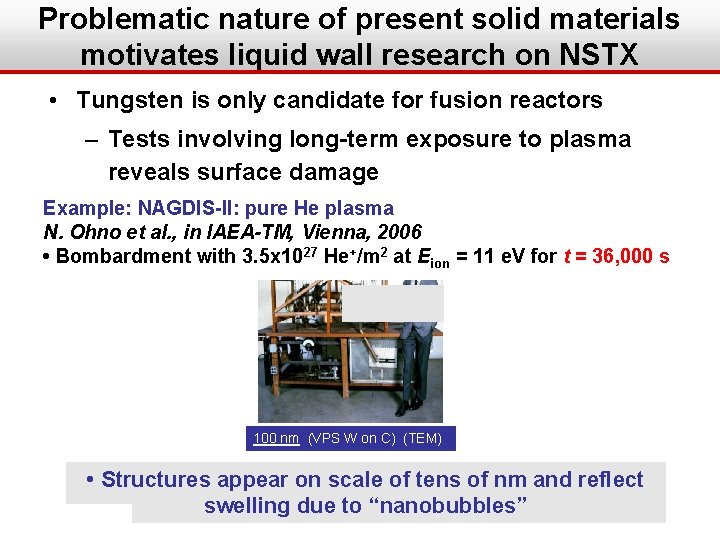 Problematic nature of present solid materials motivates liquid wall research on NSTX • Tungsten