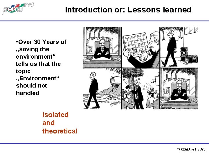 Introduction or: Lessons learned • Over 30 Years of „saving the environment“ tells us