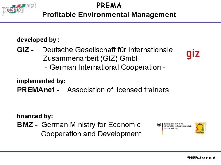 PREMA Profitable Environmental Management developed by : GIZ - Deutsche Gesellschaft für Internationale Zusammenarbeit