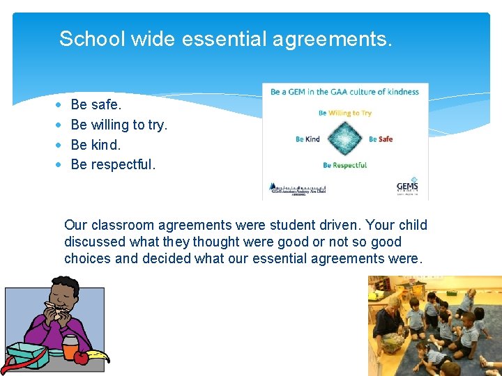 School wide essential agreements. · · Be safe. Be willing to try. Be kind.