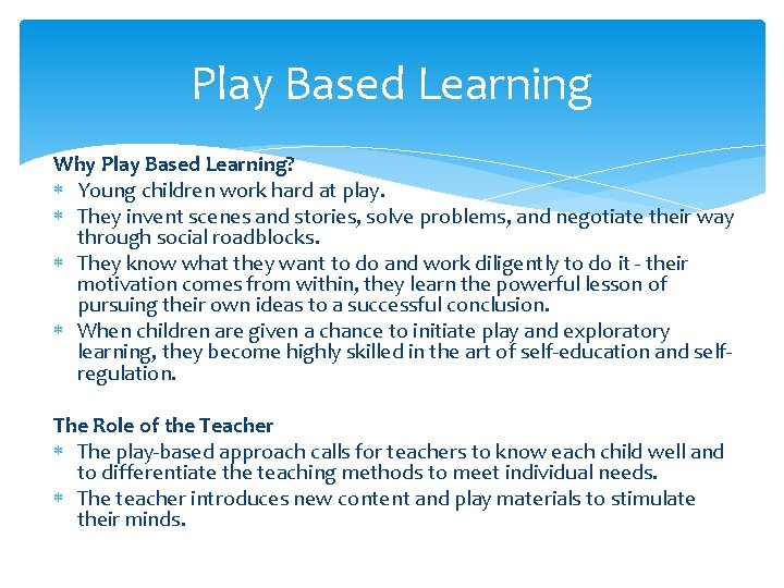 Play Based Learning Why Play Based Learning? Young children work hard at play. They
