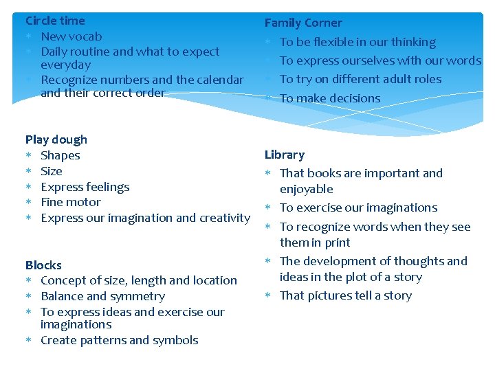 Circle time New vocab Daily routine and what to expect everyday Recognize numbers and