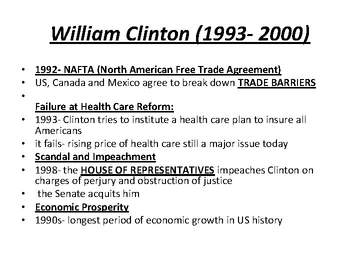 William Clinton (1993 - 2000) • 1992 - NAFTA (North American Free Trade Agreement)