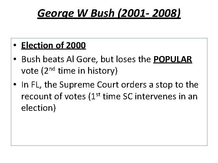 George W Bush (2001 - 2008) • Election of 2000 • Bush beats Al