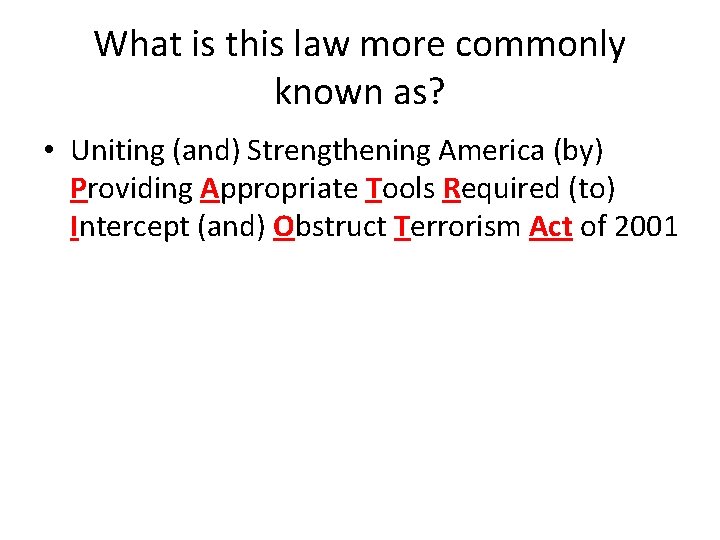 What is this law more commonly known as? • Uniting (and) Strengthening America (by)