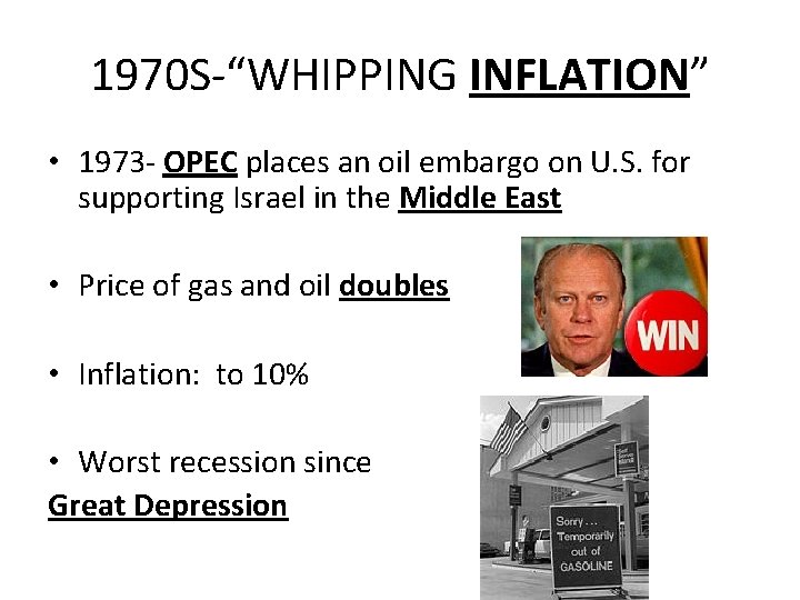1970 S-“WHIPPING INFLATION” • 1973 - OPEC places an oil embargo on U. S.
