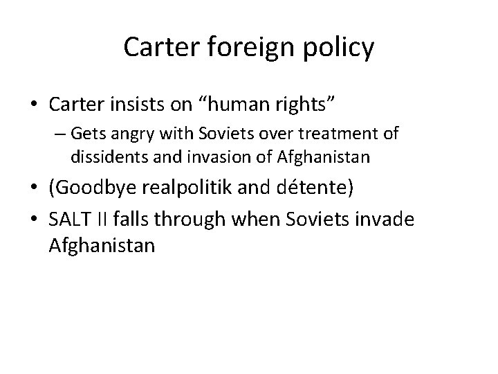 Carter foreign policy • Carter insists on “human rights” – Gets angry with Soviets