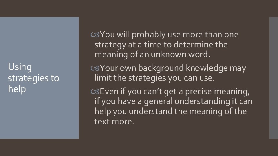 Using strategies to help You will probably use more than one strategy at a