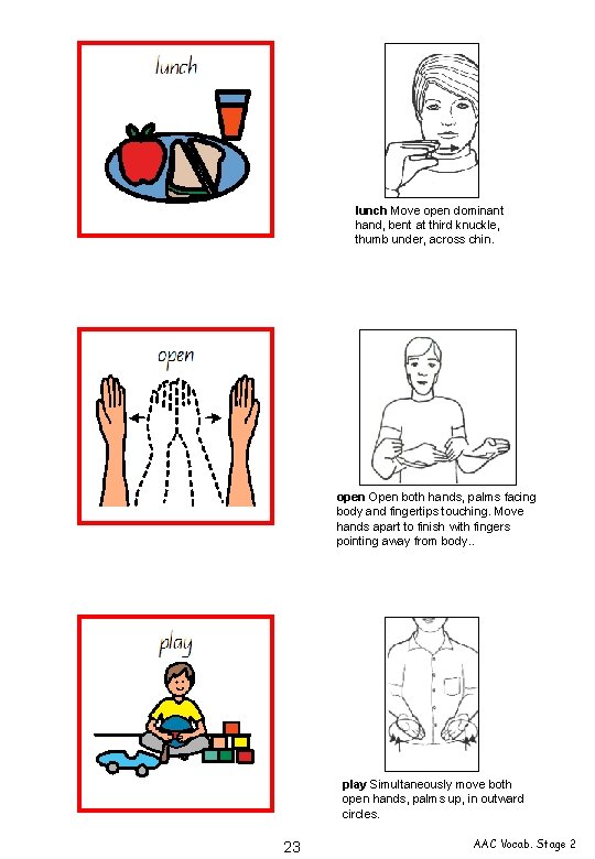 lunch Move open dominant hand, bent at third knuckle, thumb under, across chin. open