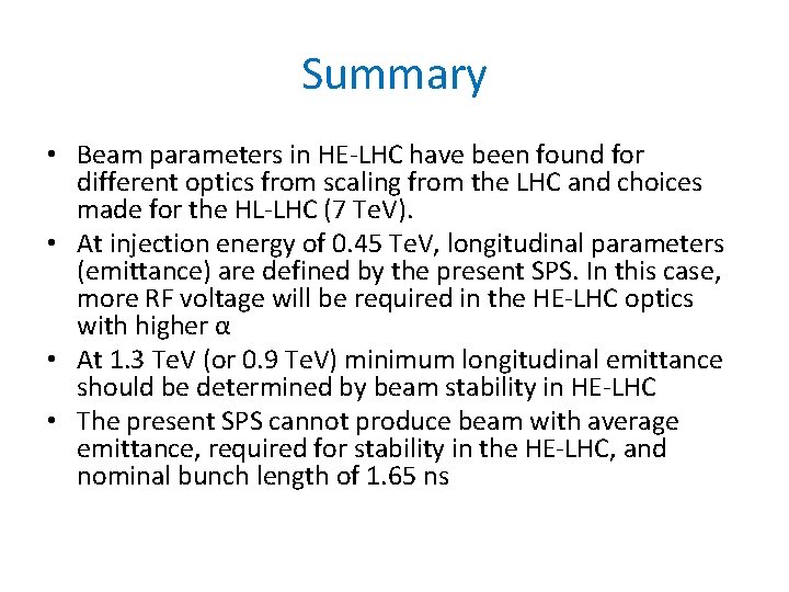 Summary • Beam parameters in HE-LHC have been found for different optics from scaling