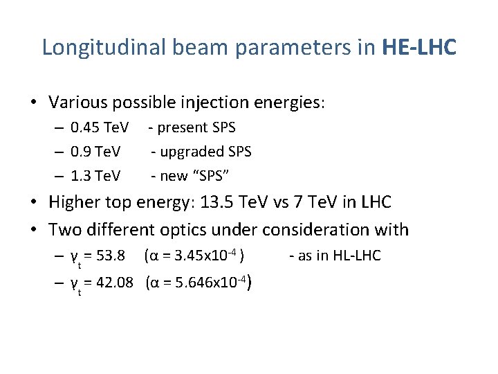 Longitudinal beam parameters in HE-LHC • Various possible injection energies: – 0. 45 Te.