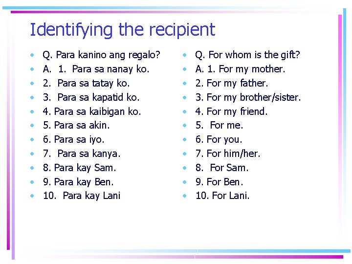 Identifying the recipient • • • Q. Para kanino ang regalo? A. 1. Para