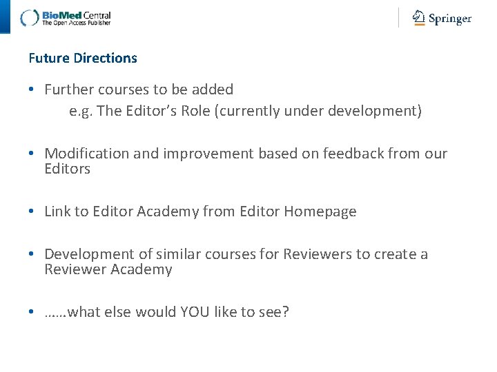 Future Directions • Further courses to be added e. g. The Editor’s Role (currently