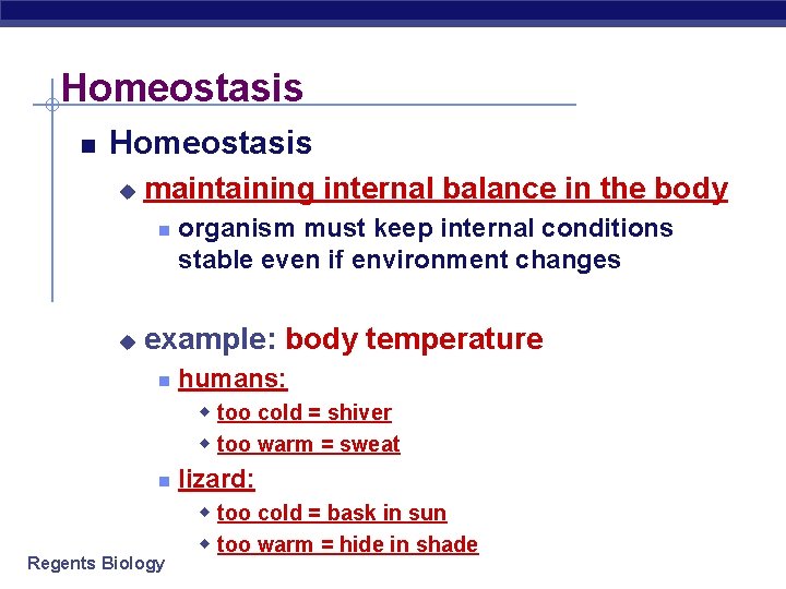 Homeostasis u maintaining internal balance in the body u organism must keep internal conditions