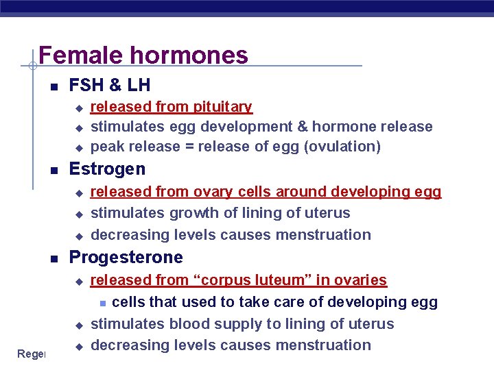 Female hormones FSH & LH u u u Estrogen u u u released from