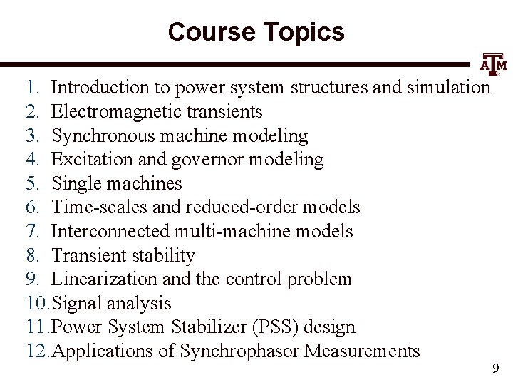 Course Topics 1. Introduction to power system structures and simulation 2. Electromagnetic transients 3.