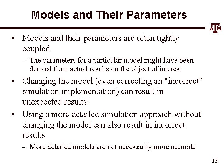 Models and Their Parameters • Models and their parameters are often tightly coupled –
