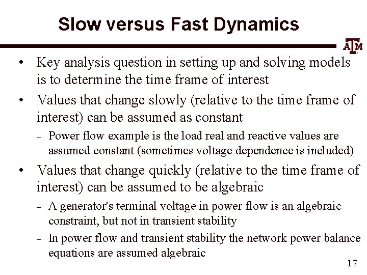 Slow versus Fast Dynamics • Key analysis question in setting up and solving models