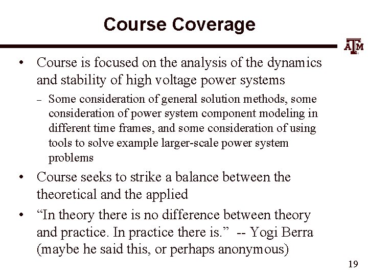 Course Coverage • Course is focused on the analysis of the dynamics and stability