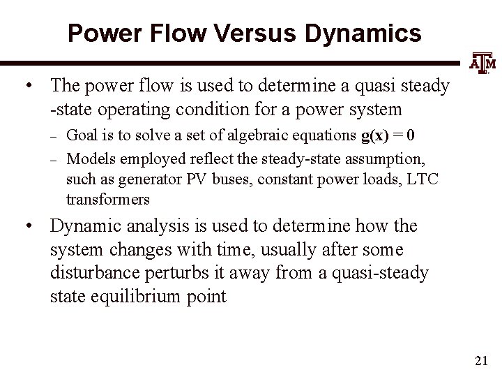 Power Flow Versus Dynamics • The power flow is used to determine a quasi