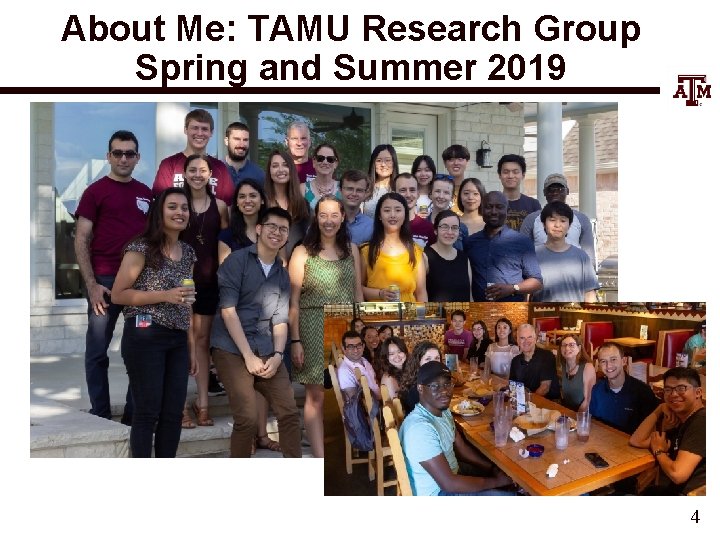 About Me: TAMU Research Group Spring and Summer 2019 4 