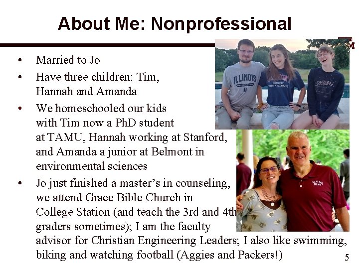 About Me: Nonprofessional • • Married to Jo Have three children: Tim, Hannah and