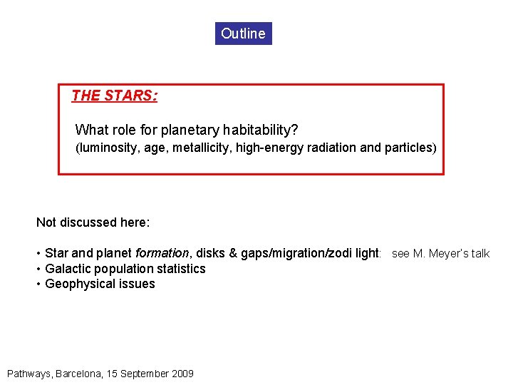 Outline THE STARS: What role for planetary habitability? (luminosity, age, metallicity, high-energy radiation and