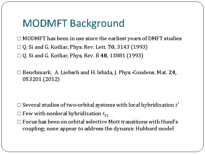 MODMFT Background � MODMFT has been in use since the earliest years of DMFT