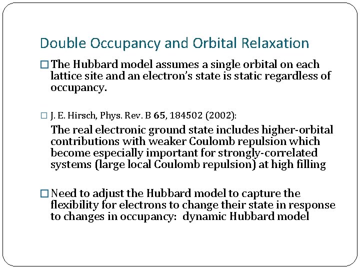 Double Occupancy and Orbital Relaxation � The Hubbard model assumes a single orbital on