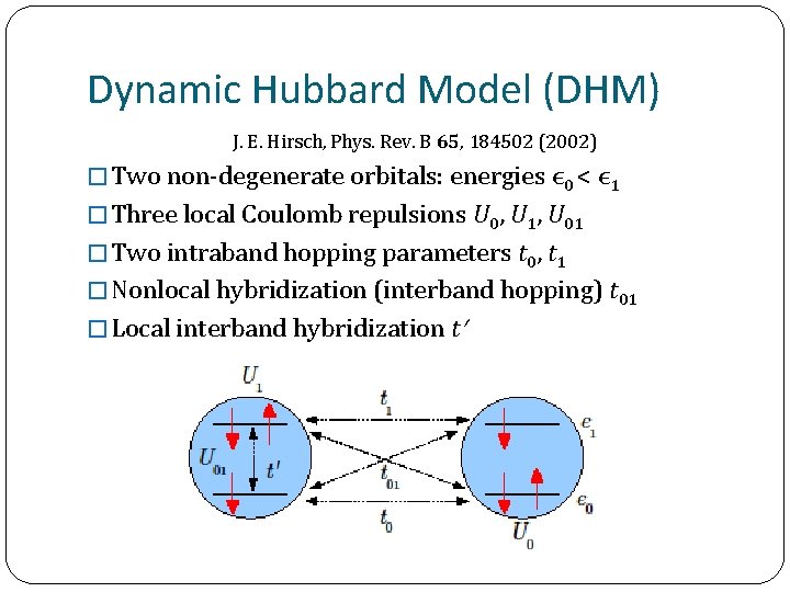 Dynamic Hubbard Model (DHM) J. E. Hirsch, Phys. Rev. B 65, 184502 (2002) �