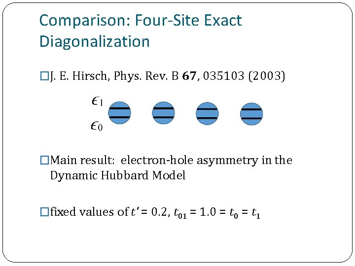 Comparison: Four-Site Exact Diagonalization �J. E. Hirsch, Phys. Rev. B 67, 035103 (2003) �Main