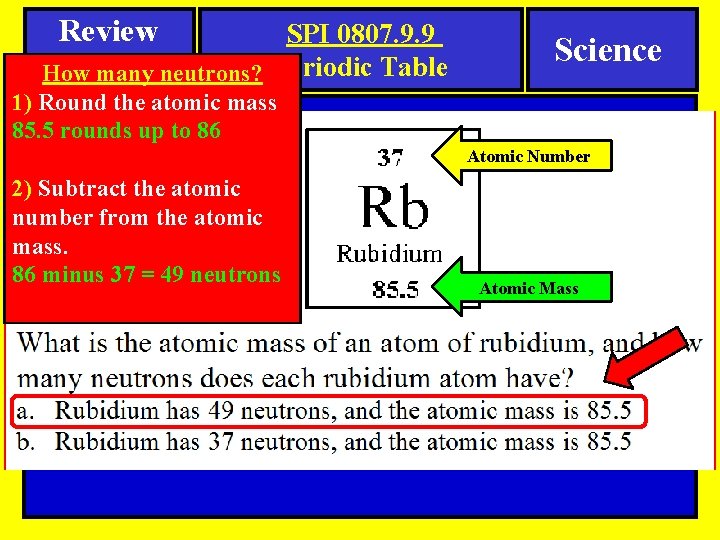 Review SPI 0807. 9. 9 Questions How many neutrons? Periodic Table Science 1) Round